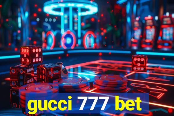 gucci 777 bet